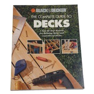 The Complete Guide to Decks (Black & Decker Portable Workshop Series)